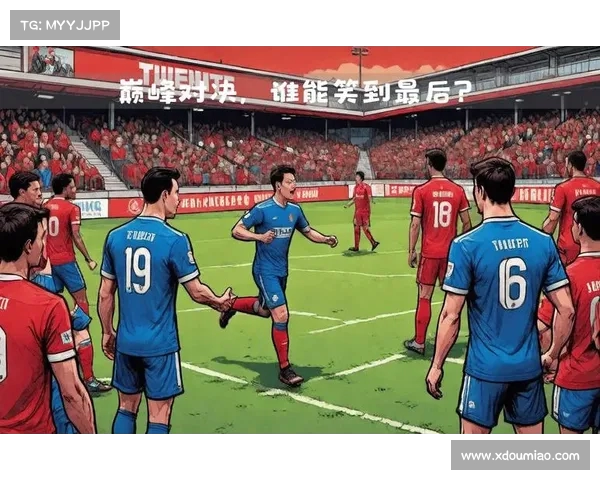 这支球队为何能笑到最后?战术与团队默契是关键 这支球队为何能笑到最后?战术与团队默契是关键